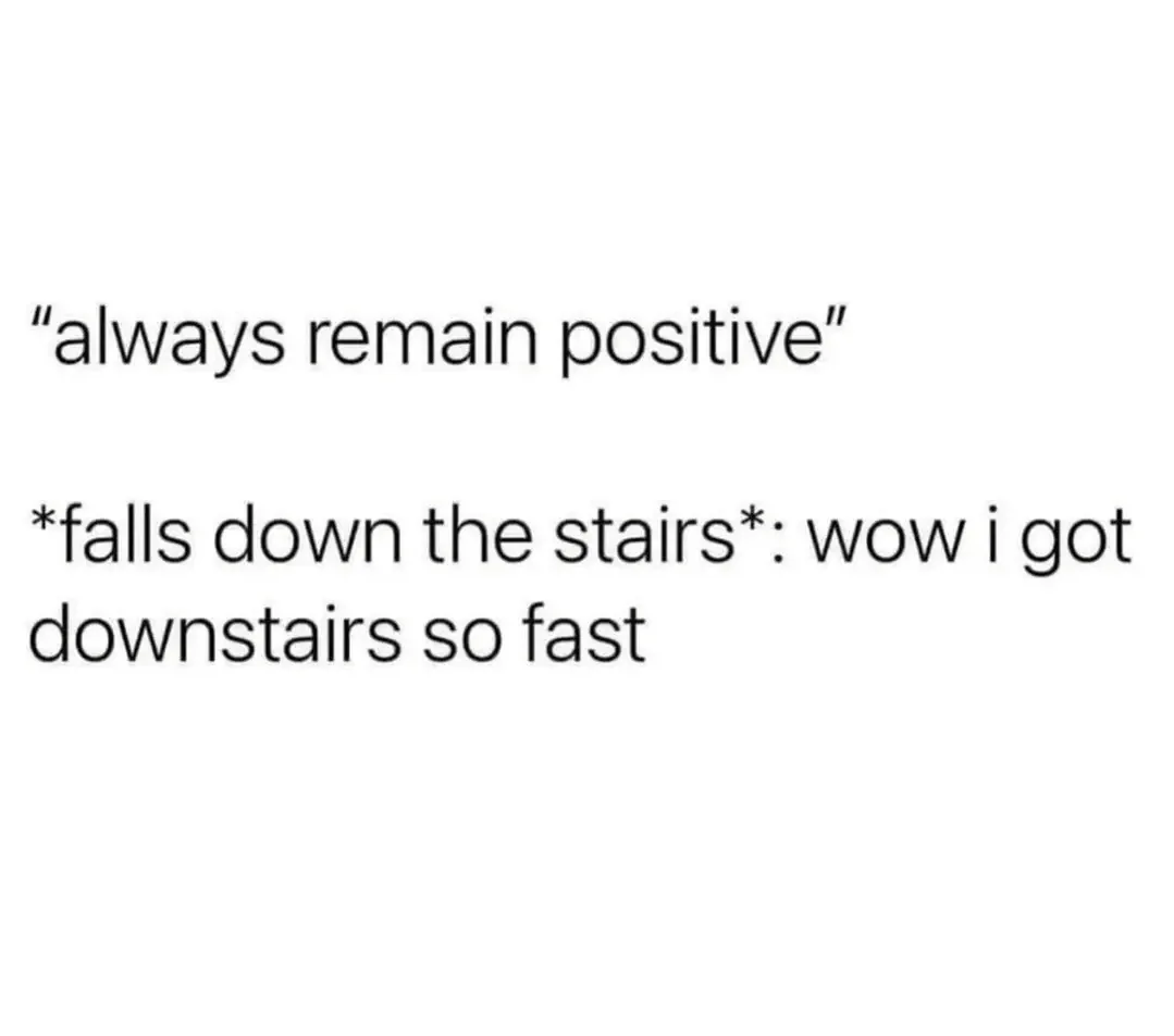 The image is a plain white background with black text. The top line reads 'always remain positive' in quotation marks. Below…
