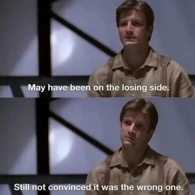 Two-panel image of actor Nathan Fillion from the TV show 'Firefly' looking thoughtful. The top panel has text 'May have been…