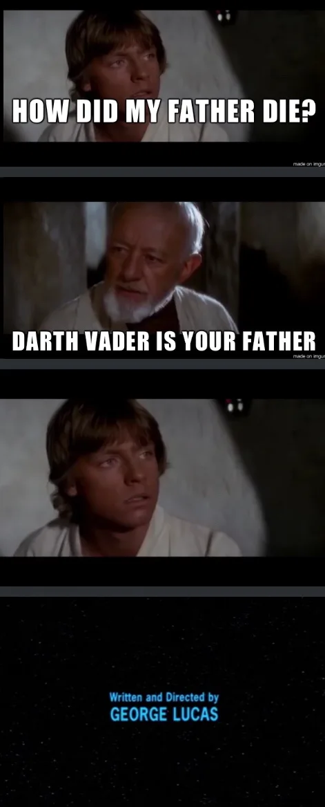 A three-panel meme from Star Wars showing Luke Skywalker asking 'HOW DID MY FATHER DIE?' then reacting to Yoda's reply…