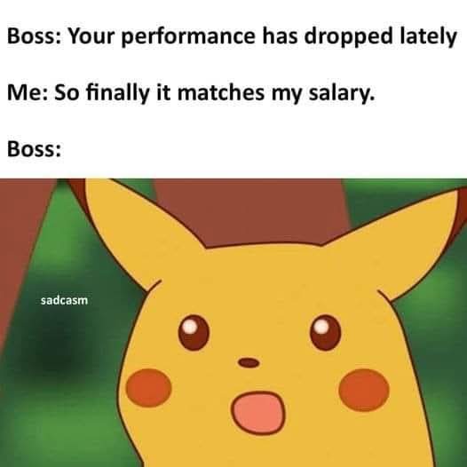 A meme image features Pikachu with a shocked expression, overlaid with text where a boss criticizes an employee's declining…