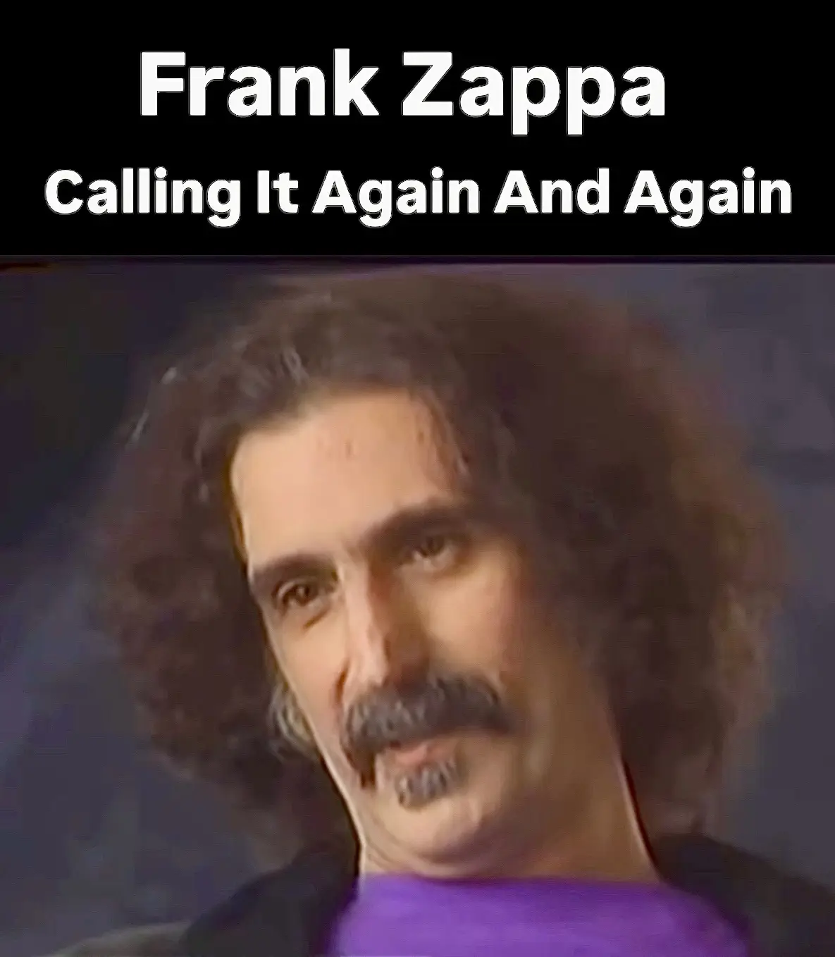 The image shows a close-up of Frank Zappa with his signature curly hair and mustache, looking directly at the camera with a…