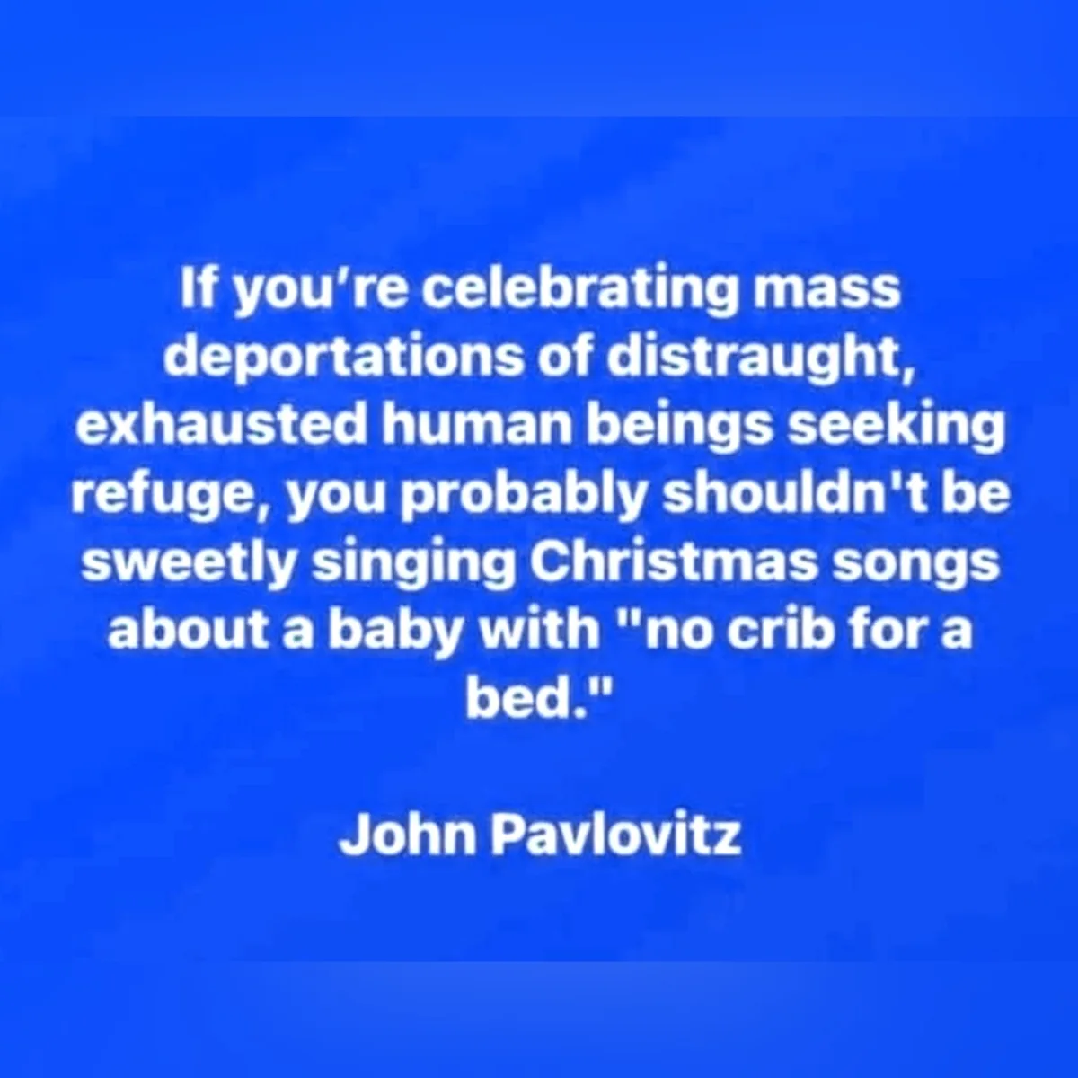 A solid blue background displays white text quoting John Pavlovitz, criticizing the juxtaposition of celebrating mass…