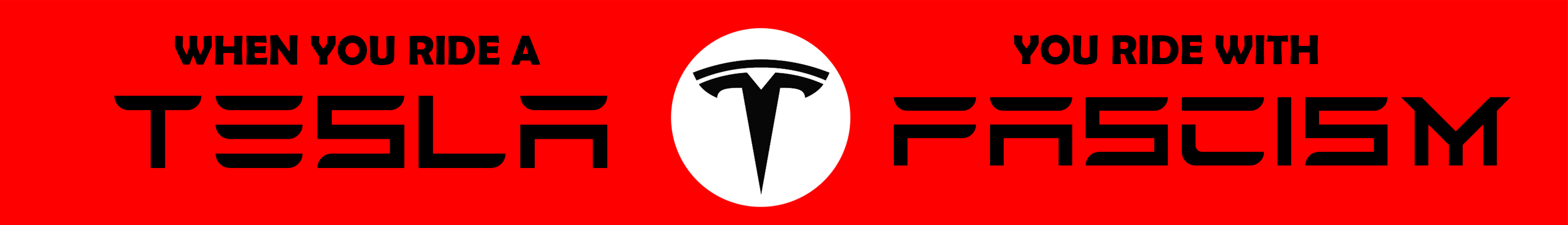 A red banner with black text and the Tesla logo. Left side reads 'WHEN YOU RIDE A TESLA', center shows the Tesla 'T' logo in…