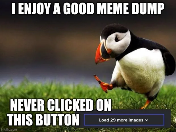 A penguin stands on grass looking down at a button labeled 'Load 29 more images' with overlaid text saying 'I ENJOY A GOOD…