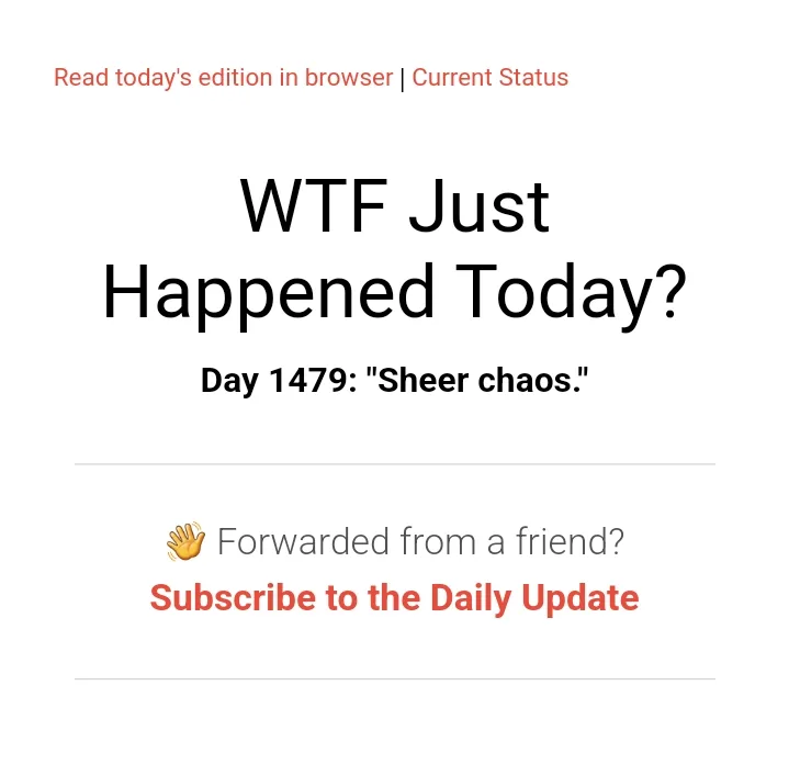The image displays a screenshot of a daily newsletter interface with the headline 'WTF Just Happened Today?' and the…