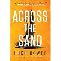 The image shows the cover of the book 'Across the Sand' by Hugh Howey. The cover features a bright orange-yellow background…